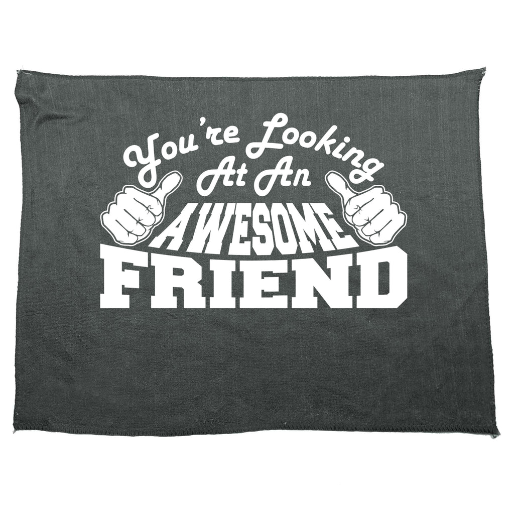 Youre Looking At An Awesome Friend - Funny Novelty Gym Sports Microfiber Towel