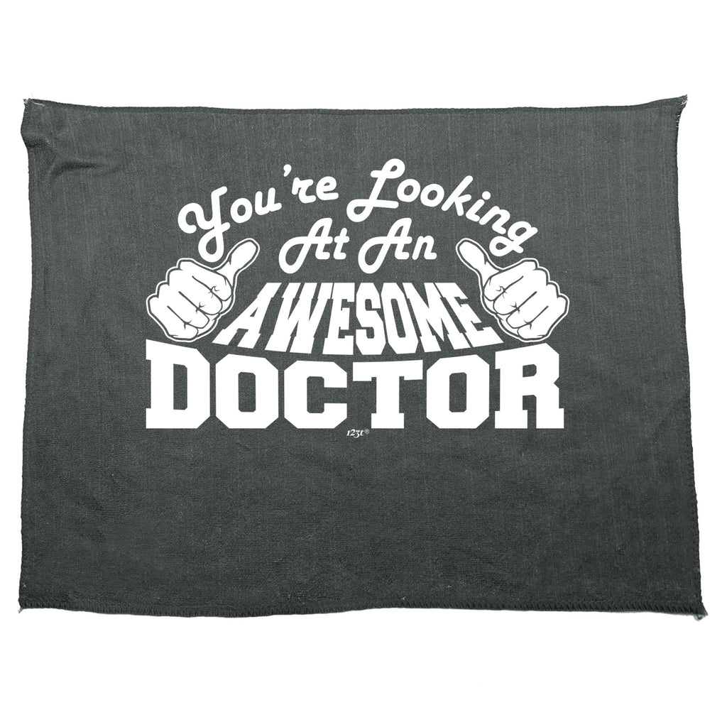 Youre Looking At An Awesome Doctor - Funny Novelty Gym Sports Microfiber Towel