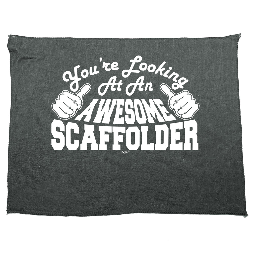 Youre Looking At An Awesome Scaffolder - Funny Novelty Gym Sports Microfiber Towel
