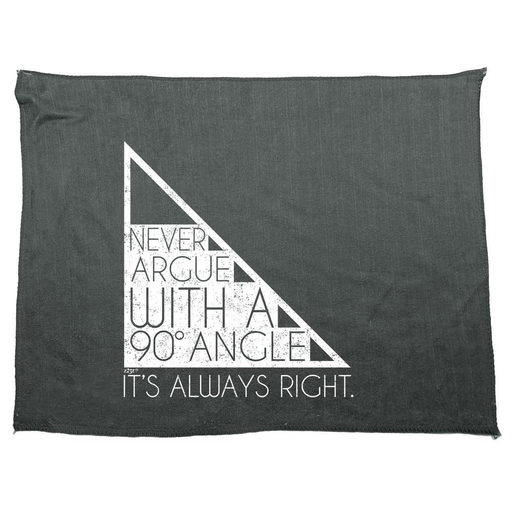 Never Argue With A 90 Angle Its Always Right - Funny Novelty Gym Sports Microfiber Towel