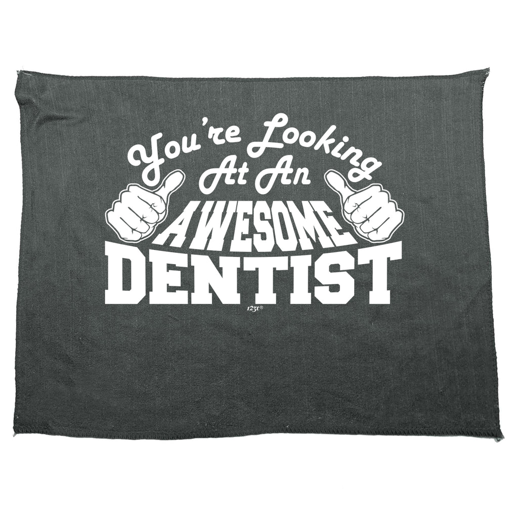 Youre Looking At An Awesome Dentist - Funny Novelty Gym Sports Microfiber Towel