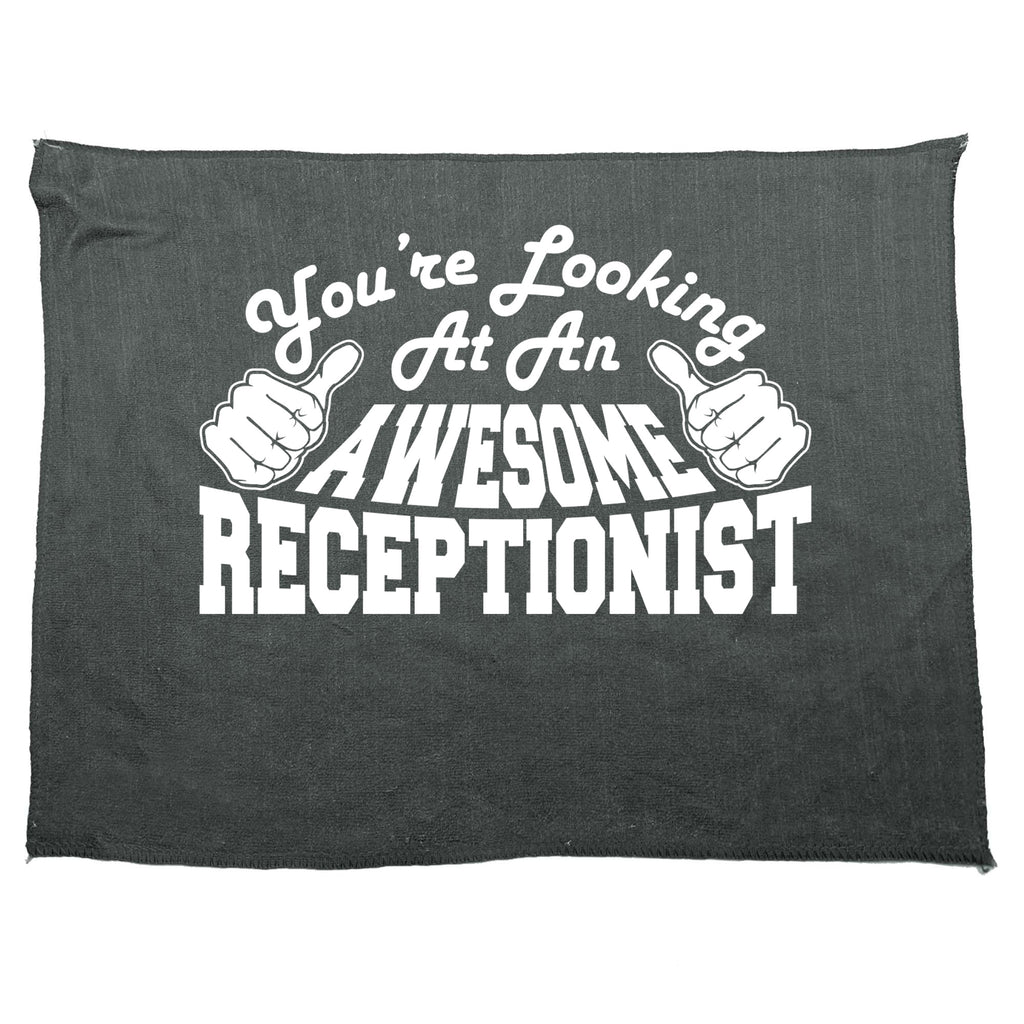 Youre Looking At An Awesome Receptionist - Funny Novelty Gym Sports Microfiber Towel