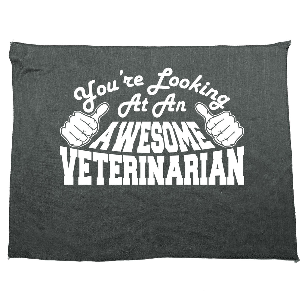 Youre Looking At An Awesome Veterinarian - Funny Novelty Gym Sports Microfiber Towel