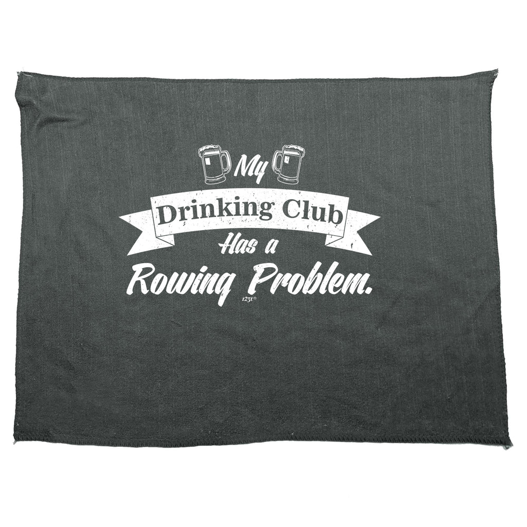 Rowing My Drinking Club Has A Problem - Funny Novelty Gym Sports Microfiber Towel