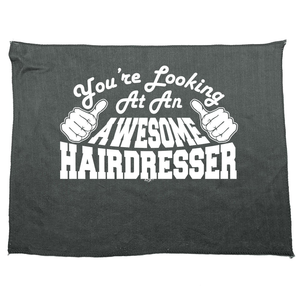 Youre Looking At An Awesome Hairdresser - Funny Novelty Gym Sports Microfiber Towel