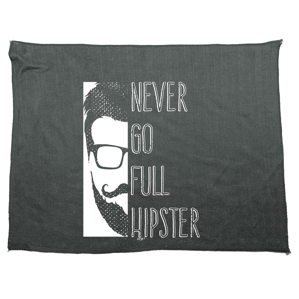Never Go Full Hipster - Funny Novelty Gym Sports Microfiber Towel