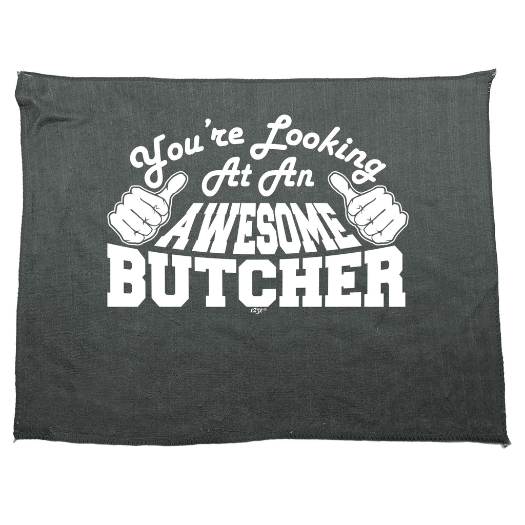 Youre Looking At An Awesome Butcher - Funny Novelty Gym Sports Microfiber Towel