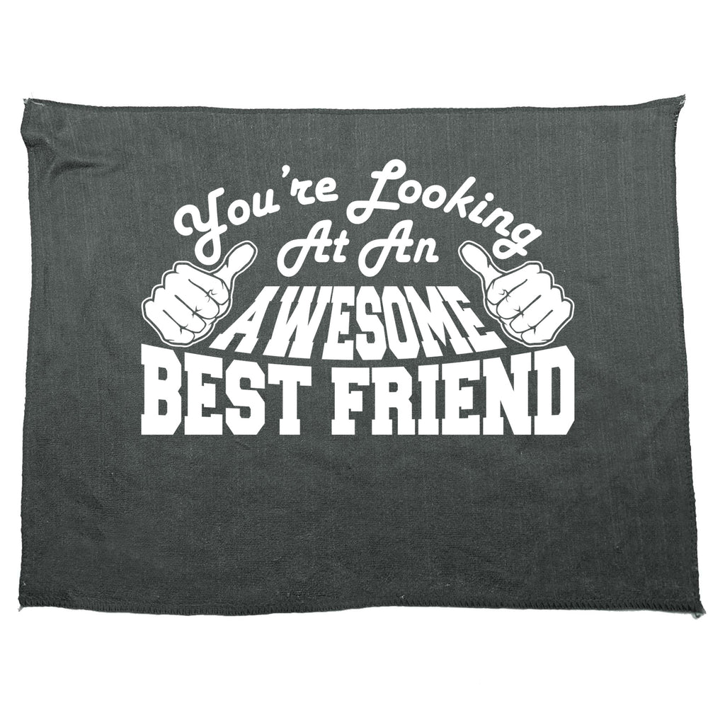 Youre Looking At An Awesome Best Friend - Funny Novelty Gym Sports Microfiber Towel