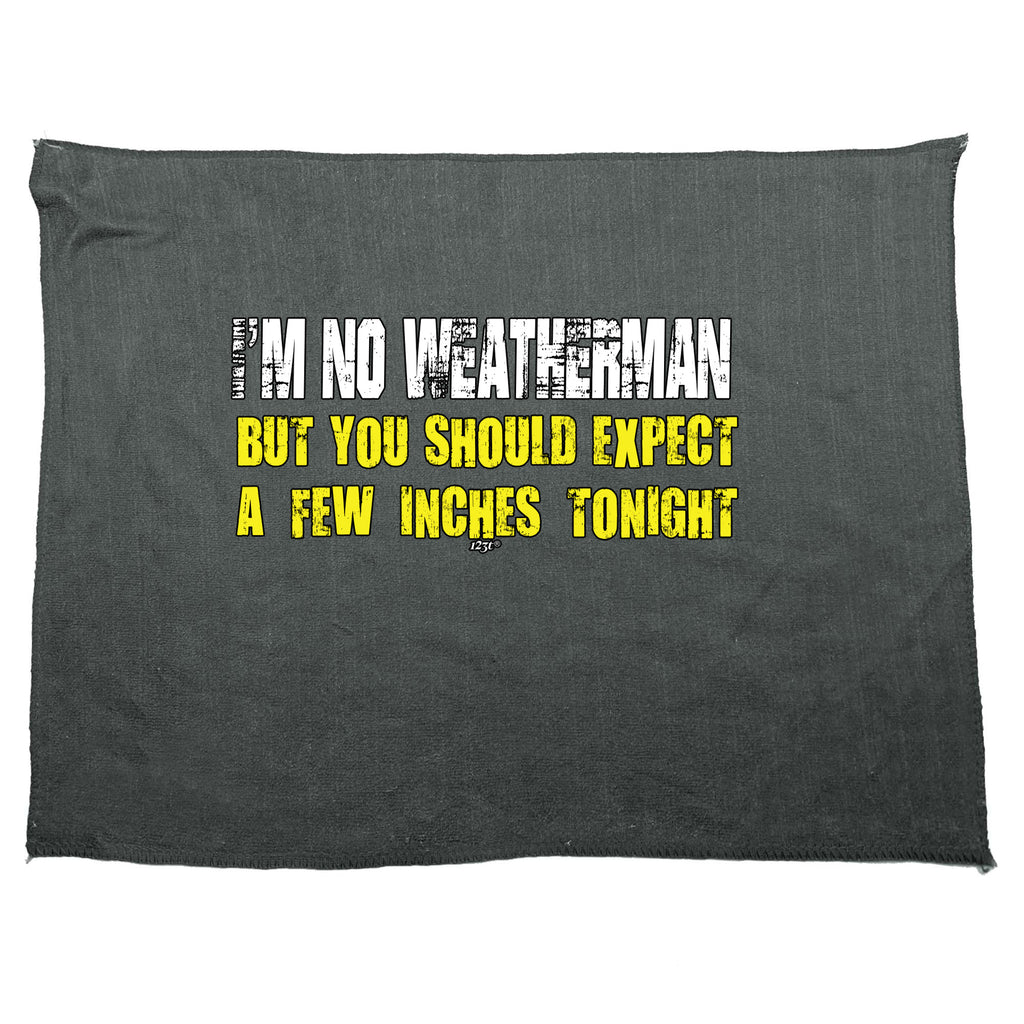 Im No Weatherman - Funny Novelty Gym Sports Microfiber Towel