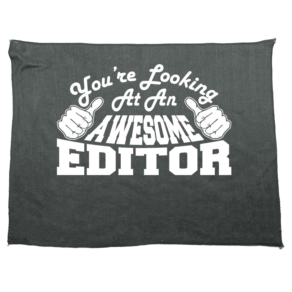 Youre Looking At An Awesome Editor - Funny Novelty Gym Sports Microfiber Towel