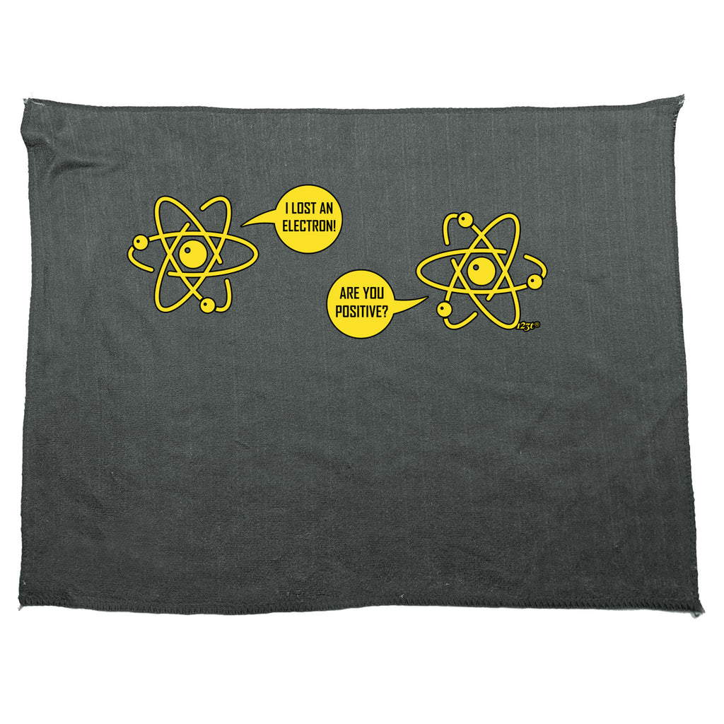 Lost An Electron Are You Positive - Funny Novelty Gym Sports Microfiber Towel