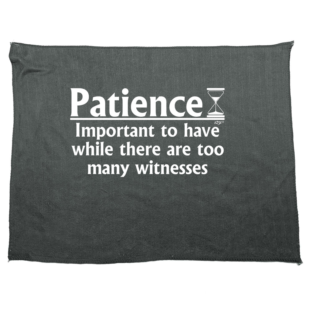 Patience Important To Have While There Are Witnesses - Funny Novelty Gym Sports Microfiber Towel