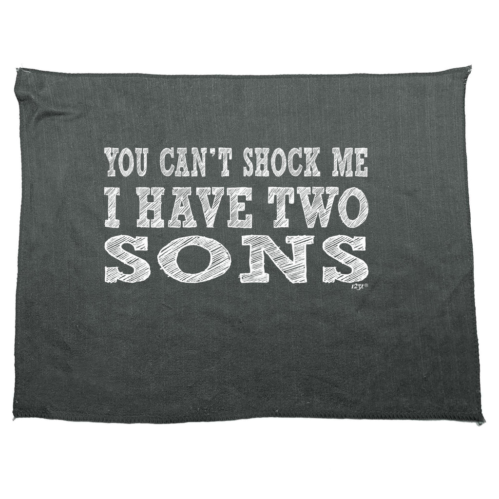 You Cant Shock Me Have Two Sons - Funny Novelty Gym Sports Microfiber Towel