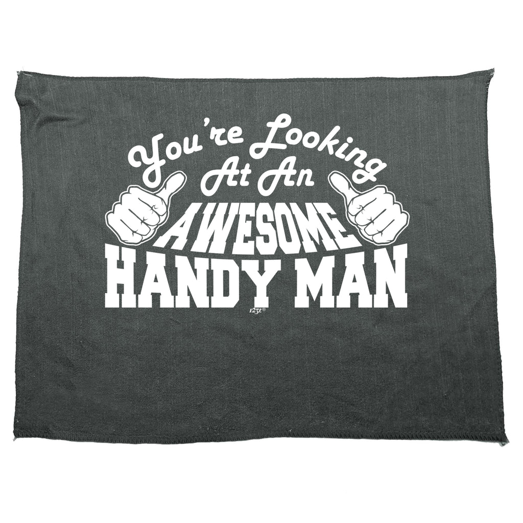 Youre Looking At An Awesome Handy Man - Funny Novelty Gym Sports Microfiber Towel