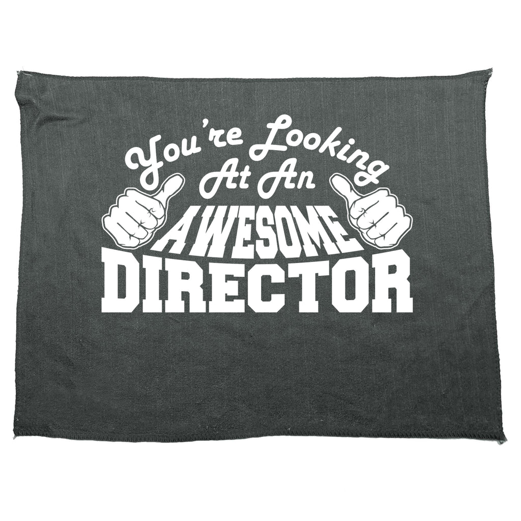 Youre Looking At An Awesome Director - Funny Novelty Gym Sports Microfiber Towel
