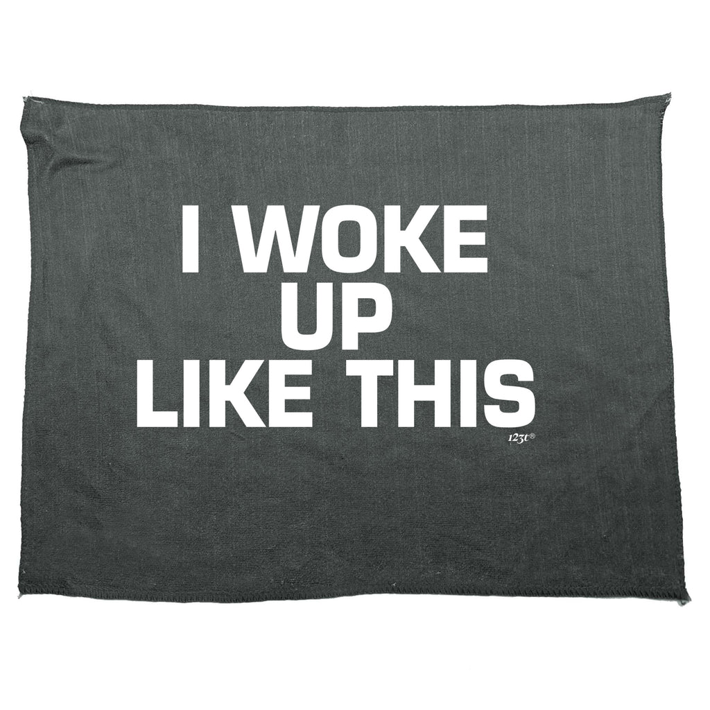 Woke Up Like This - Funny Novelty Gym Sports Microfiber Towel