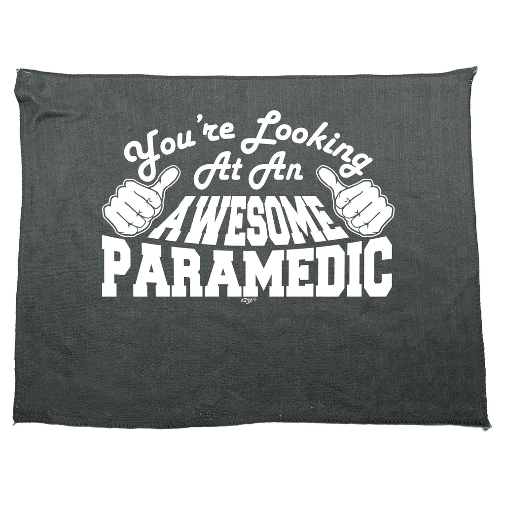 Youre Looking At An Awesome Paramedic - Funny Novelty Gym Sports Microfiber Towel