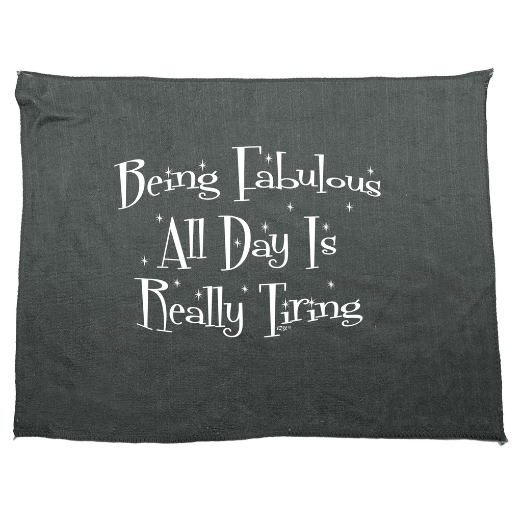 Being Fabulous All Day Is Really Tiring - Funny Novelty Gym Sports Microfiber Towel