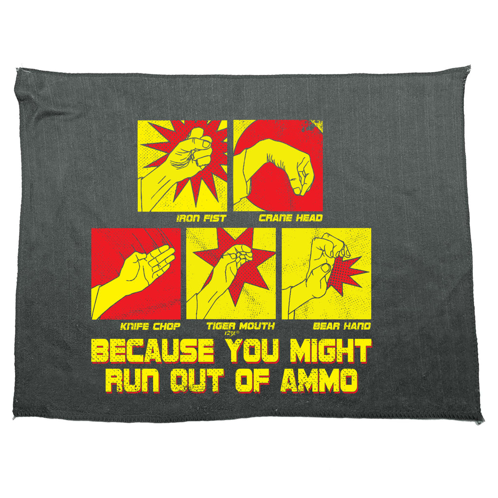 Because You Might Run Out Of Ammo - Funny Novelty Gym Sports Microfiber Towel