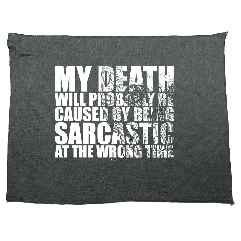 My Death Will Probably Be Caused By Being Sarcastic - Funny Novelty Gym Sports Microfiber Towel