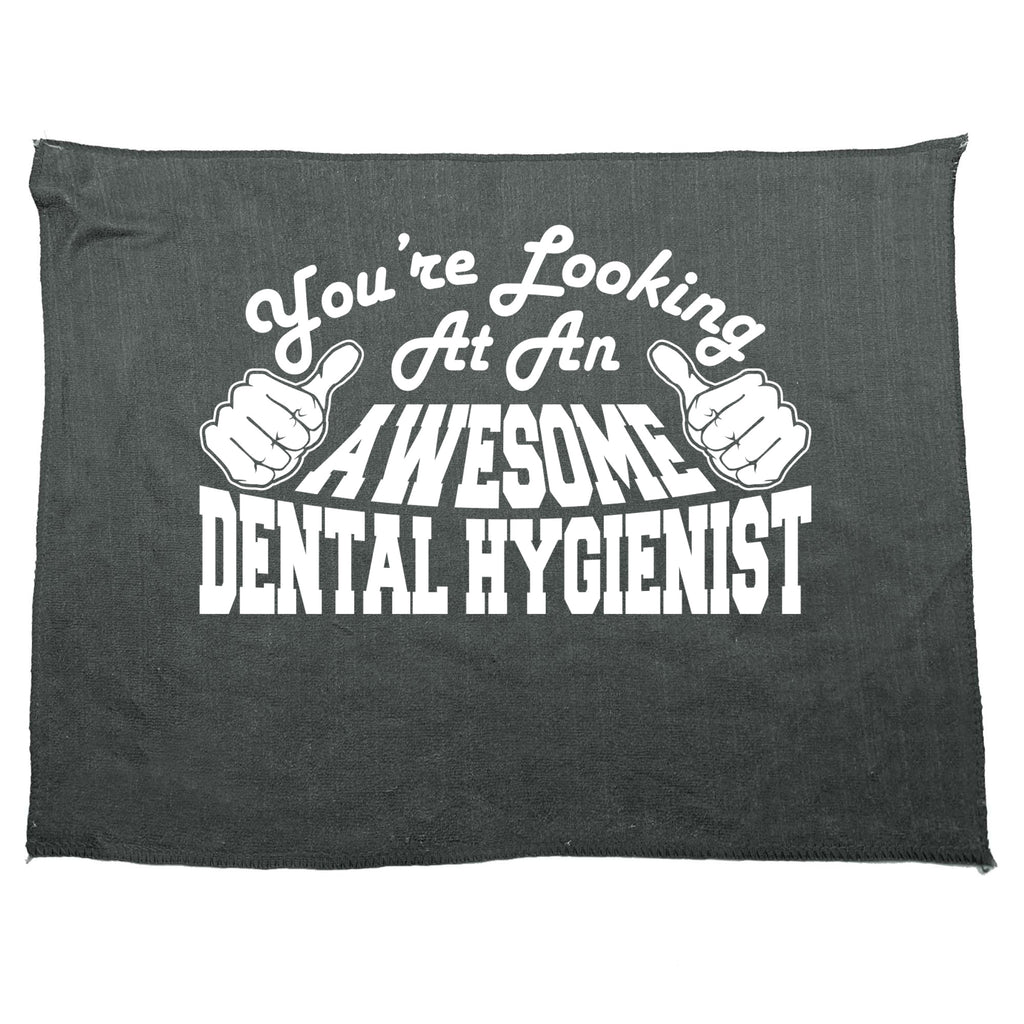 Youre Looking At An Awesome Dental Hygienist - Funny Novelty Gym Sports Microfiber Towel