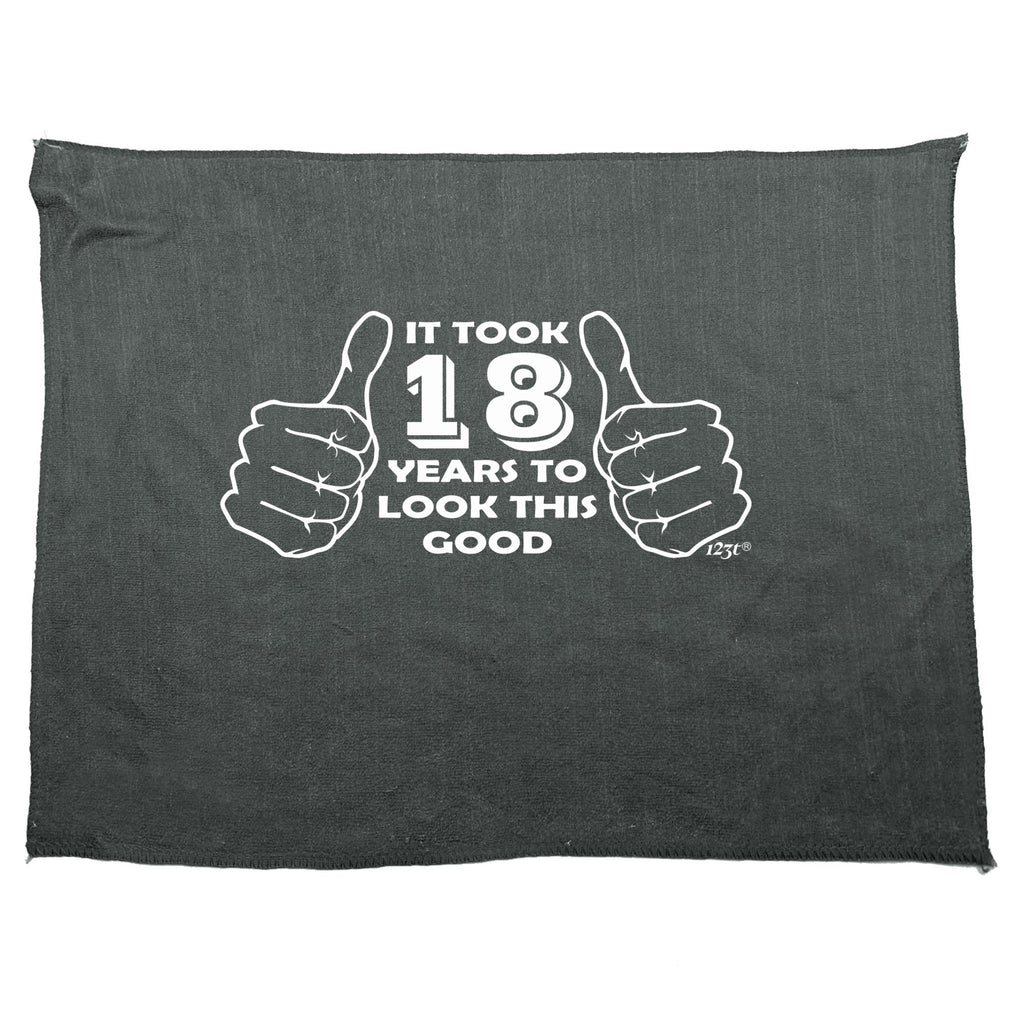 It Took To Look This Good 18 - Funny Novelty Gym Sports Microfiber Towel