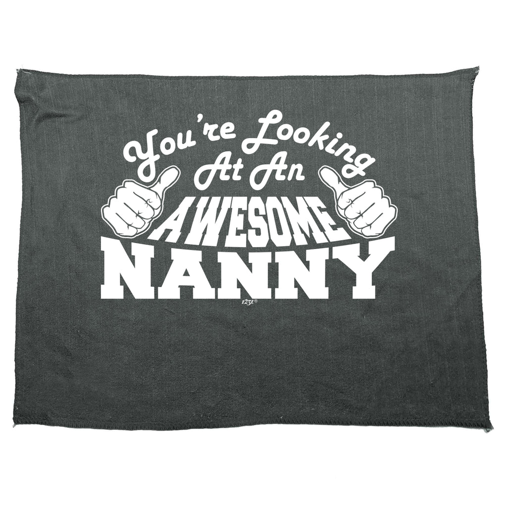 Youre Looking At An Awesome Nanny - Funny Novelty Gym Sports Microfiber Towel