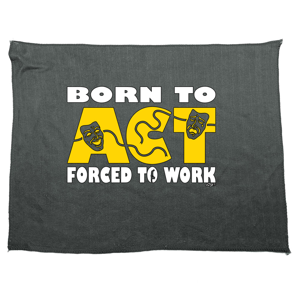 Born To Act - Funny Novelty Gym Sports Microfiber Towel