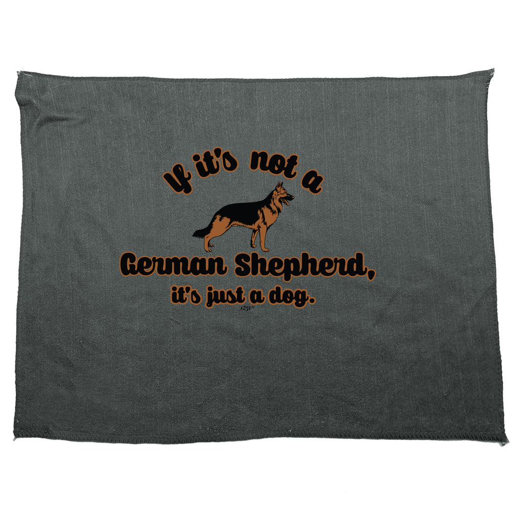 If Its Not A German Shepherd Its Just A Dog - Funny Novelty Gym Sports Microfiber Towel