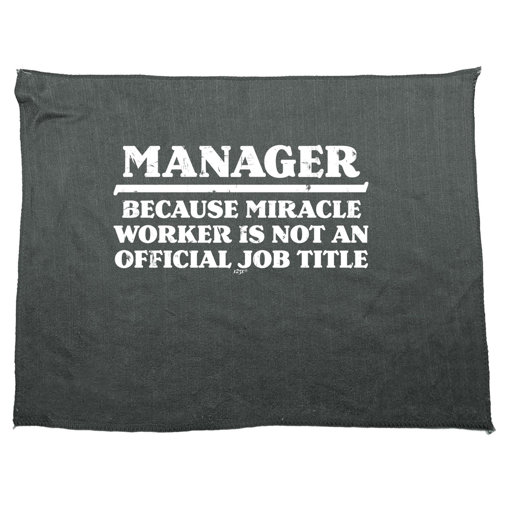 Manager Because Miracle Worker Official Job Title - Funny Novelty Gym Sports Microfiber Towel