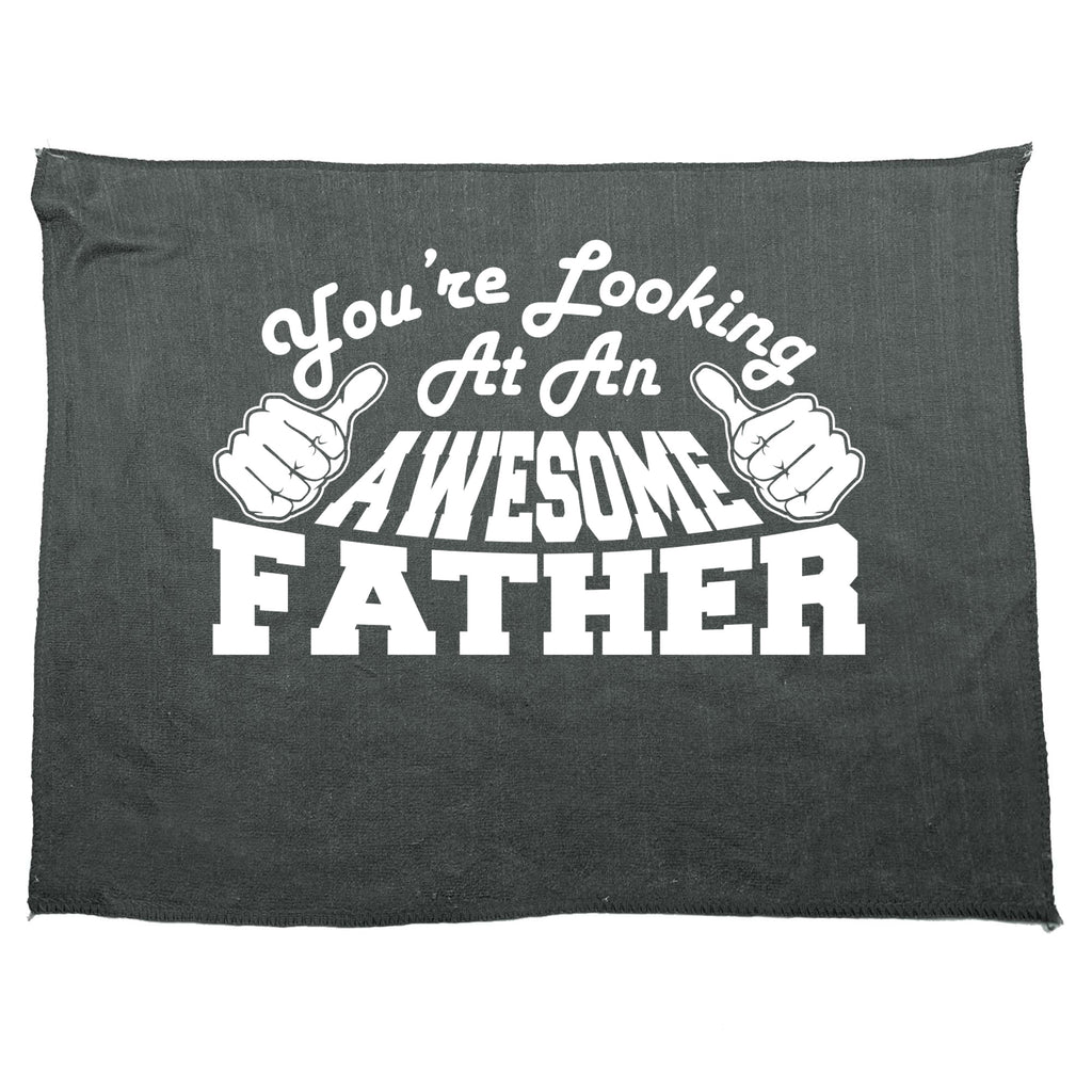 Youre Looking At An Awesome Father - Funny Novelty Gym Sports Microfiber Towel