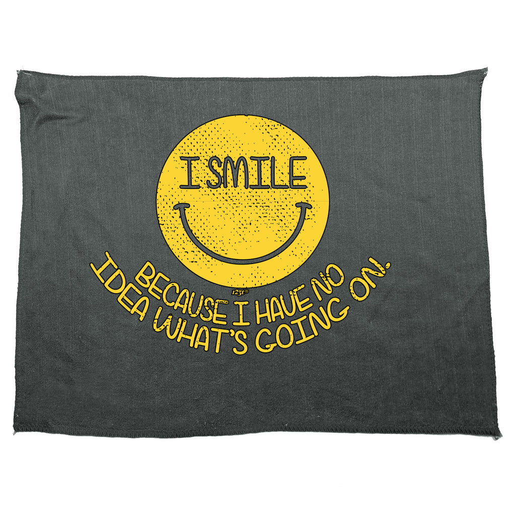 Smile Because Have No Idea - Funny Novelty Gym Sports Microfiber Towel