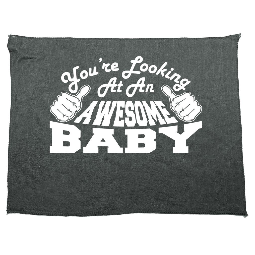 Youre Looking At An Awesome Baby - Funny Novelty Gym Sports Microfiber Towel