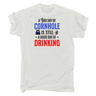 A Bad Day Of Cornhole Is Still A Good Day Of Drinking - Mens Funny T-Shirt Tshirts - 123t Australia | Funny T-Shirts Mugs Novelty Gifts