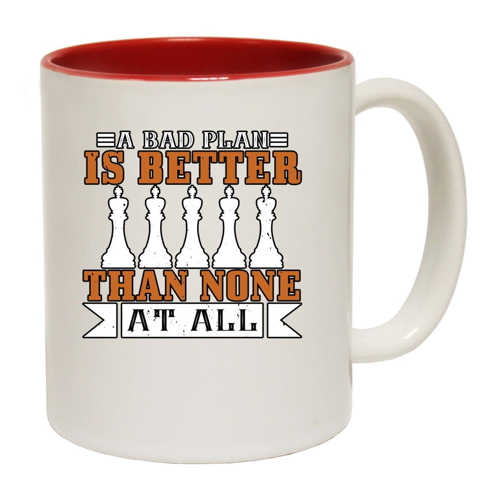 A Bad Plan Is Better Than None At All Mug Cup - 123t Australia | Funny T-Shirts Mugs Novelty Gifts