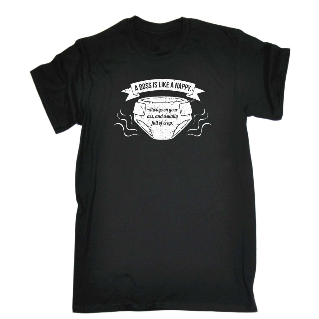 A Boss Is Like A Nappy - Mens Funny Novelty T-Shirt Tshirts BLACK T Shirt - 123t Australia | Funny T-Shirts Mugs Novelty Gifts