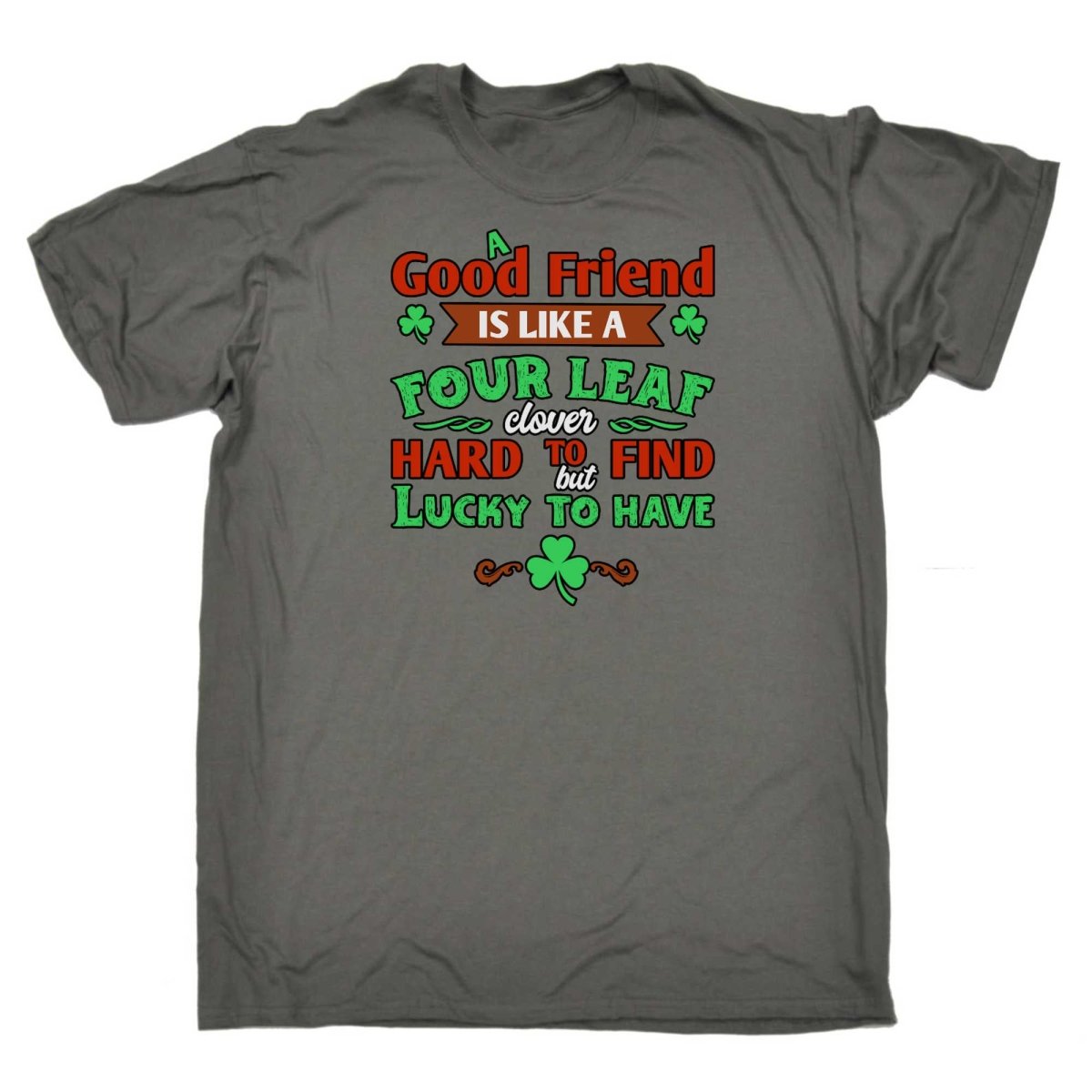 A Good Friend Is Like A Four Leaf Clover Irish St Patricks Day - Mens Funny T-Shirt Tshirts - 123t Australia | Funny T-Shirts Mugs Novelty Gifts