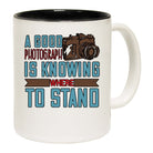 A Good Photograph Is Knowing Where To Stand Mug Cup - 123t Australia | Funny T-Shirts Mugs Novelty Gifts