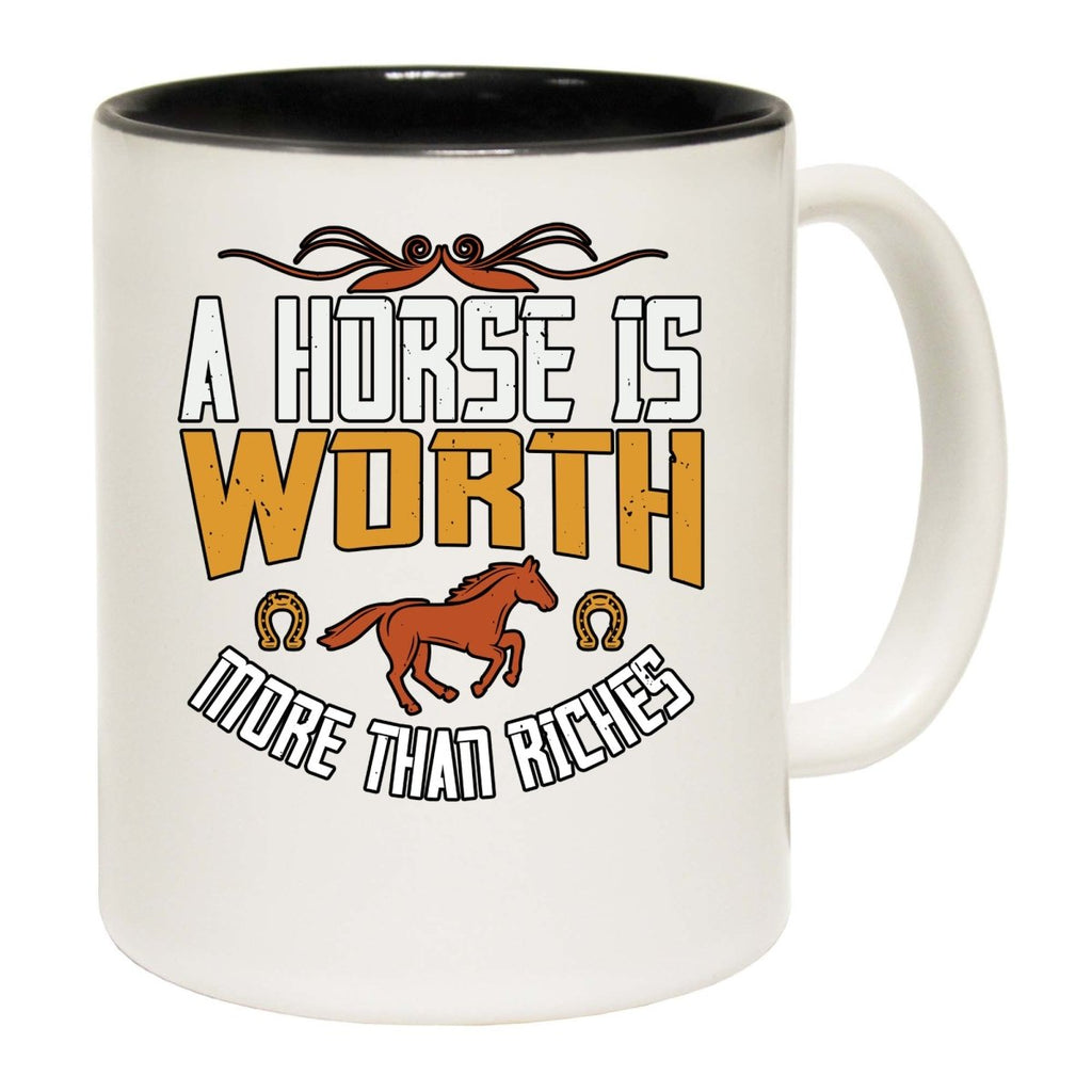 A Horse Is Worth More Than Riches Mug Cup - 123t Australia | Funny T-Shirts Mugs Novelty Gifts