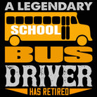 A Legendary School Bus Driver Has Retired - Mens Funny T-Shirt Tshirts - 123t Australia | Funny T-Shirts Mugs Novelty Gifts