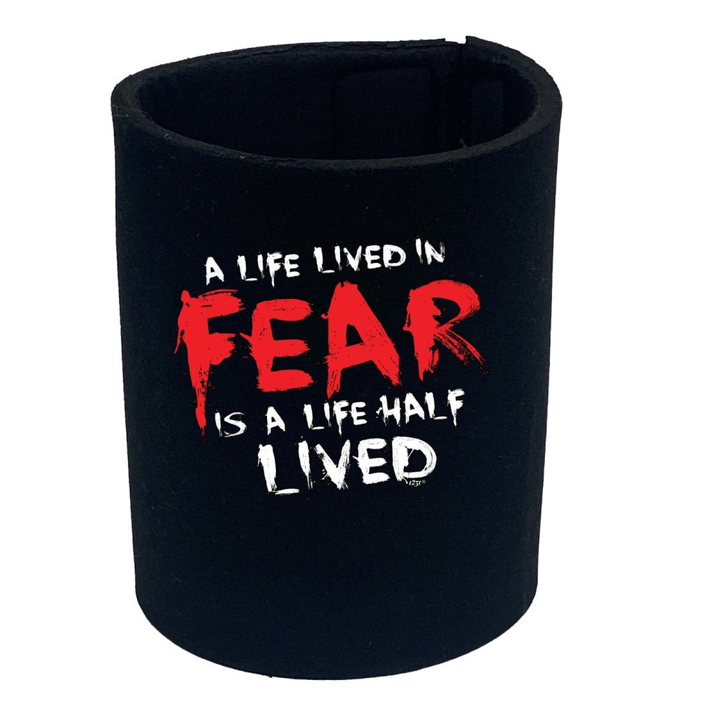 A Life Lived In Fear Is A Life Half Lived - Funny Novelty Stubby Holder - 123t Australia | Funny T-Shirts Mugs Novelty Gifts