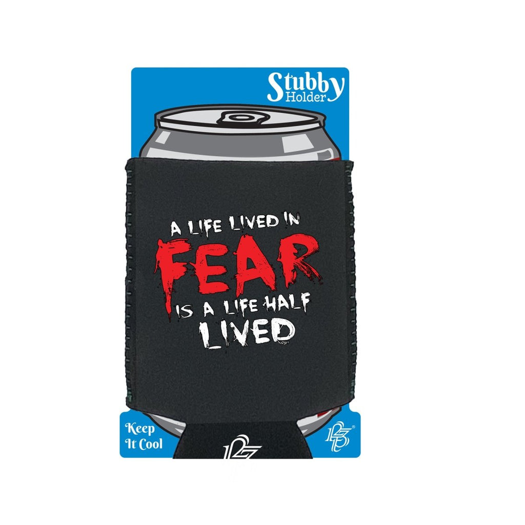 A Life Lived In Fear Is A Life Half Lived - Funny Novelty Stubby Holder With Base - 123t Australia | Funny T-Shirts Mugs Novelty Gifts