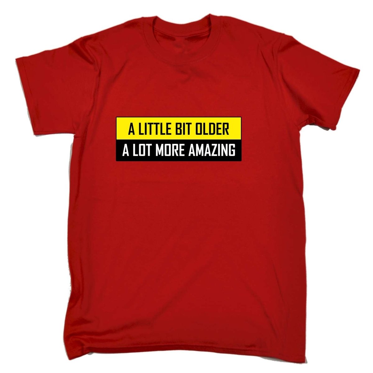 A Little Bit Older More Amazing Sarcastic Funny - Mens Funny T-Shirt Tshirts Tee Shirt - 123t Australia | Funny T-Shirts Mugs Novelty Gifts