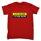 A Little Bit Older More Amazing Sarcastic Funny - Mens Funny T-Shirt Tshirts Tee Shirt - 123t Australia | Funny T-Shirts Mugs Novelty Gifts