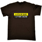 A Little Bit Older More Amazing Sarcastic Funny - Mens Funny T-Shirt Tshirts Tee Shirt - 123t Australia | Funny T-Shirts Mugs Novelty Gifts