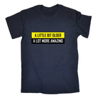 A Little Bit Older More Amazing Sarcastic Funny - Mens Funny T-Shirt Tshirts Tee Shirt - 123t Australia | Funny T-Shirts Mugs Novelty Gifts