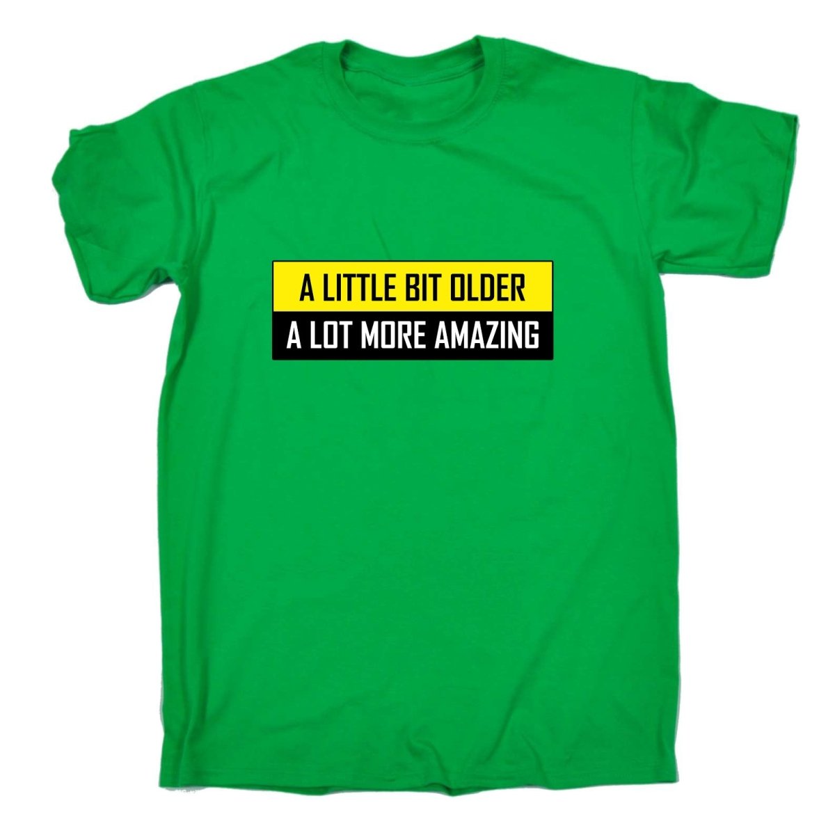 A Little Bit Older More Amazing Sarcastic Funny - Mens Funny T-Shirt Tshirts Tee Shirt - 123t Australia | Funny T-Shirts Mugs Novelty Gifts