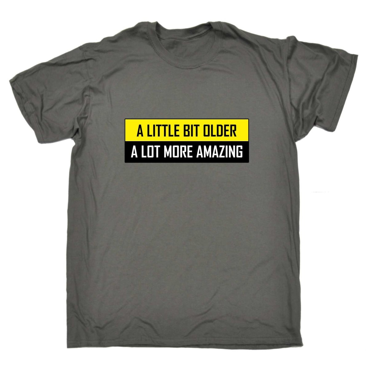 A Little Bit Older More Amazing Sarcastic Funny - Mens Funny T-Shirt Tshirts Tee Shirt - 123t Australia | Funny T-Shirts Mugs Novelty Gifts