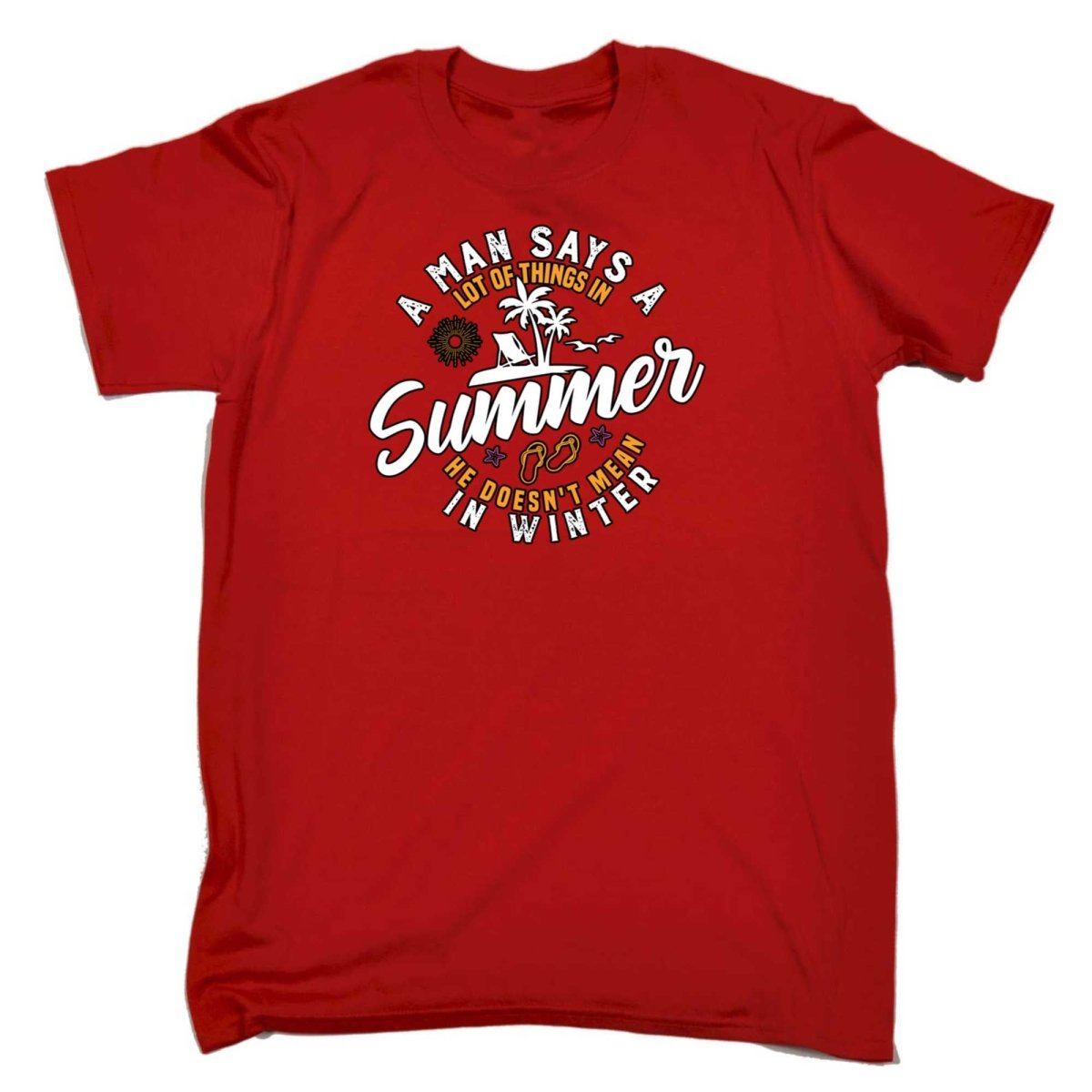 A Man Says A Lot Of Things In Summer Winter - Mens Funny T-Shirt Tshirts - 123t Australia | Funny T-Shirts Mugs Novelty Gifts