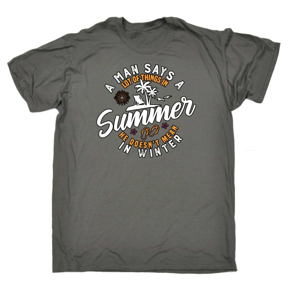 A Man Says A Lot Of Things In Summer Winter - Mens Funny T-Shirt Tshirts - 123t Australia | Funny T-Shirts Mugs Novelty Gifts